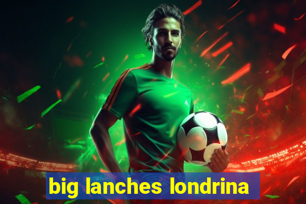 big lanches londrina